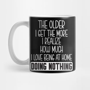 The older I get the more I realize Mug